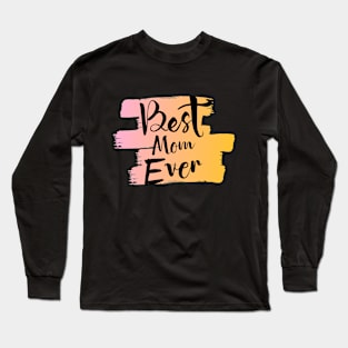 Best Mom Ever Long Sleeve T-Shirt